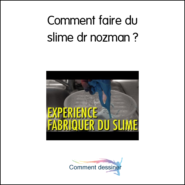 Comment faire du slime dr nozman